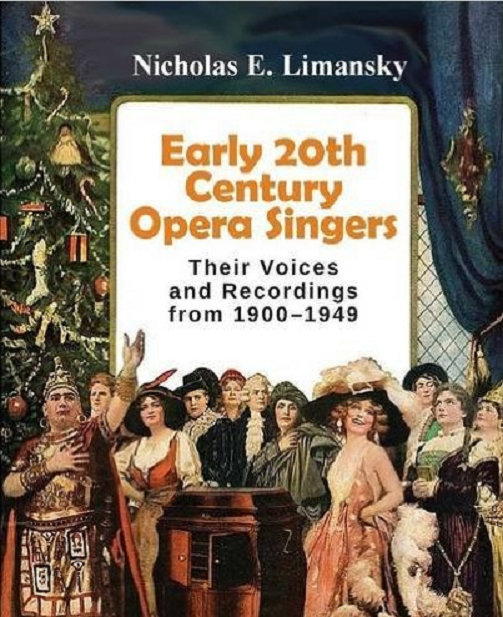Nicholas E. Limansky_ Early 20th Century Opera Singers Their Voices and Recordings from 1900-1949_ Norbeck Peters and Ford