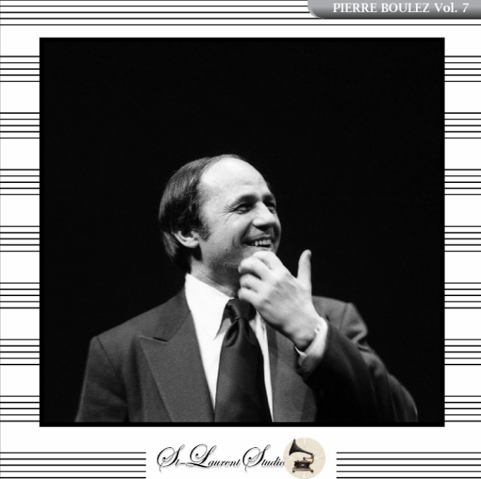 Pierre Boulez Vol 7_ St Laurent Studio_ Norbeck Peters and Ford