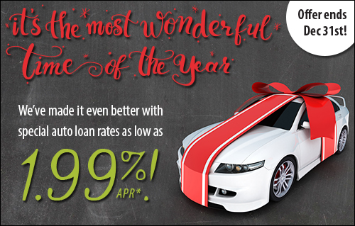 Special Holiday Auto Loan Rates - Offer Ends December 31! Special Holiday Auto Loan Rates - Offer Ends December 31!