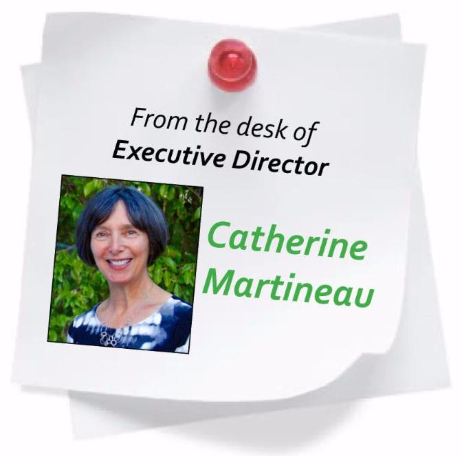 From the desk of Executive Director Catherine Martineau