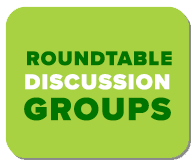 ROUNDTABLE DISCUSSION GROUPS