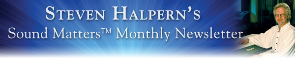 Steven Halpern's Sound Matters monthly newsletter