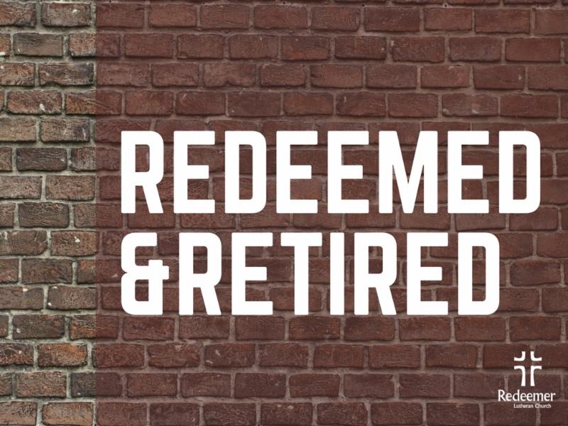 Redeemed & Retired