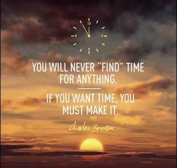 You will never find time