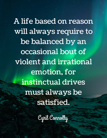 Quote by Cyril Connolly on Irrational Emotion.