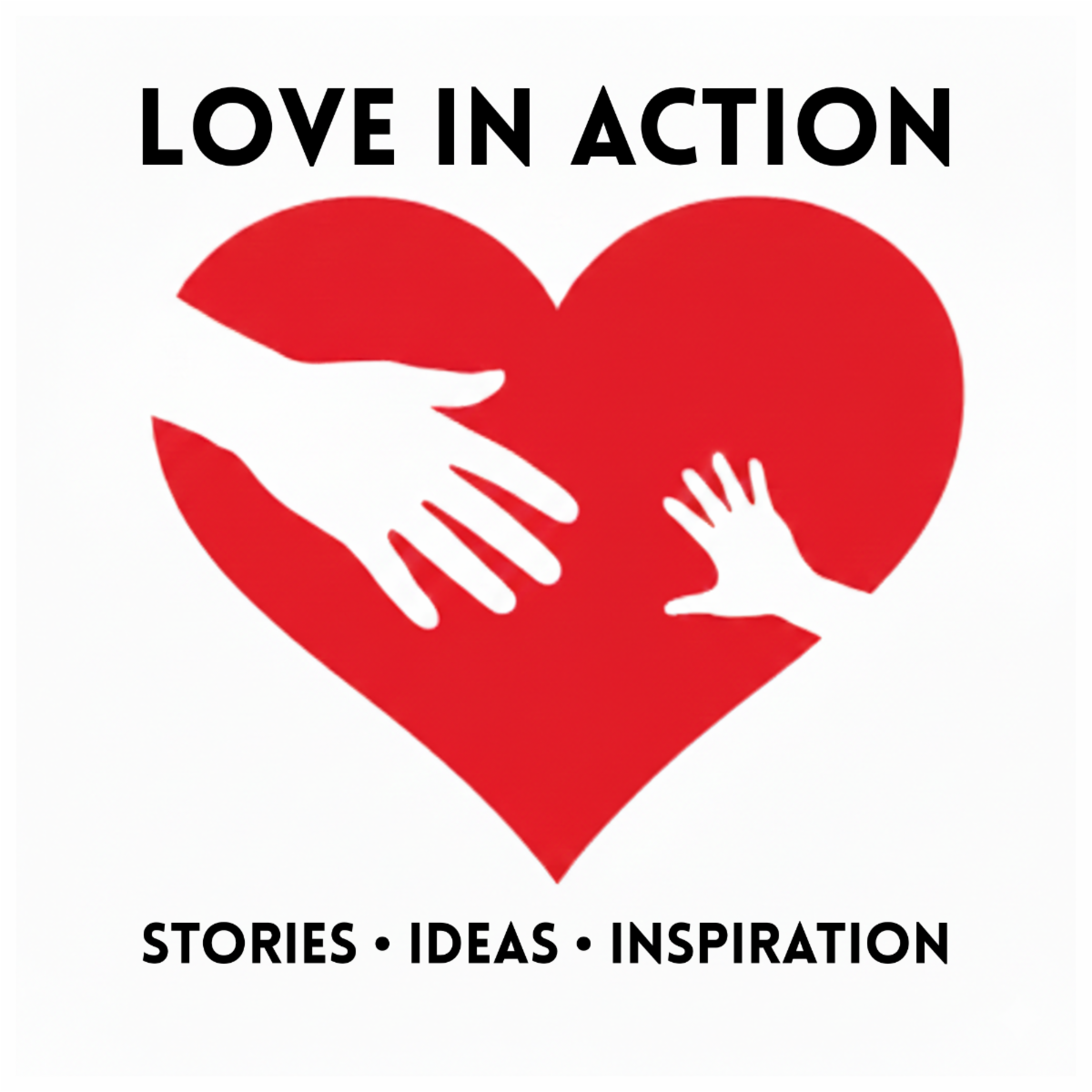 Love in Action. Stories. Ideas. Inspiration.