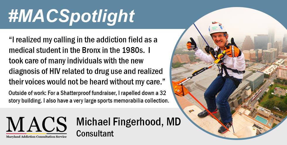 Mike Fingerhood, MD is featured in the #MACSpotlight as a consultant and addiction specialist. Photo of him rappelling off a skyscraper for a fundraiser.