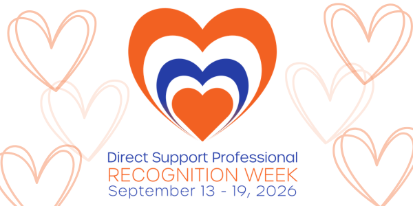 Orange, white, and blue hearts layered to show the love to our Direct Support Professionals. DSP week is September 13-19th 2026