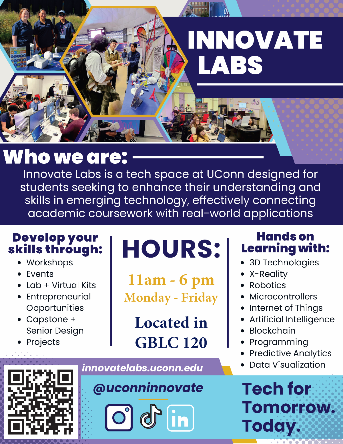 A promotional flyer for the UConn Innovate Labs at the Hartford campus. The flyer features a collage of students engaged in various tech-related activities within the lab space.  Text on the flyer reads "INNOVATE LABS" and details the lab's mission to provide hands-on learning experiences with emerging technologies.  It lists available resources like workshops, events, and virtual kits, as well as technologies like 3D printing, X-Reality, robotics, and AI. The hours of operation (11am-6pm, Monday-Friday) and location (GBLC 120) are prominently displayed.  Contact information includes the website "innovatelabs.uconn.edu" and social media handles "@uconninnovate" on Instagram, Twitter, and LinkedIn. A QR code is also present. The tagline is "Tech for Tomorrow. Today."