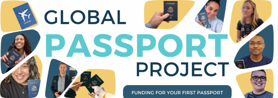Banner for Global Passport Project with cut out photos of people holding passports Large text says GLOBAL PASSPORT PROJECT Smaller text says FUNDING FOR YOUR FIRST PASSPORT 