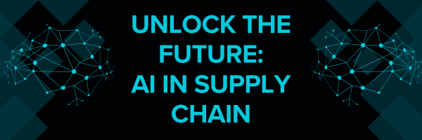 A blue and black banner reads Unlock the Future AI in Supply Chain with a network graphic on either side