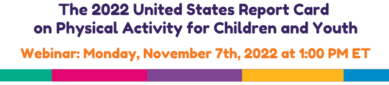 WEBINAR: 2022 U.S. Report Card on Physical Activity for Children and Youth