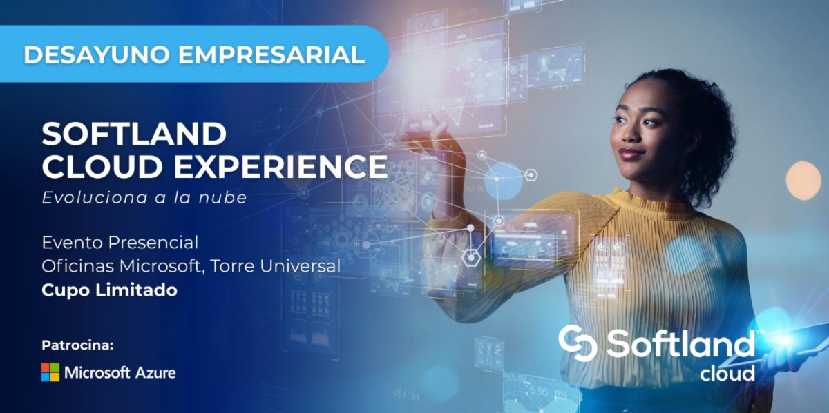 Evento exclusivo | Softland Cloud Experience: Evoluciona a la nube💼👏