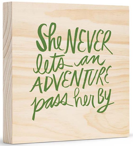 She Never Lets an Adventure Pass Her By Sign