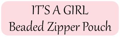IT'S A Girl Beaded Zipper Pouch