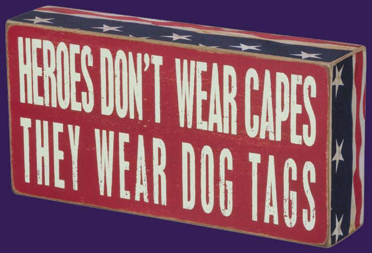 Heroes Don't Wear Capes They Wear Dog Tags