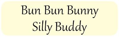Bun Bun Bunny Silly Buddy