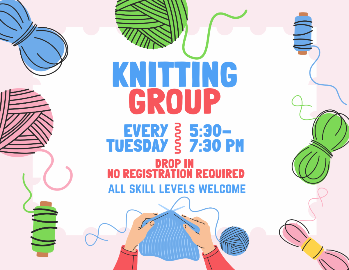 Knitting Group every Tuesday 5:30 to 7:30 pm Drop in, all skill levels welcome