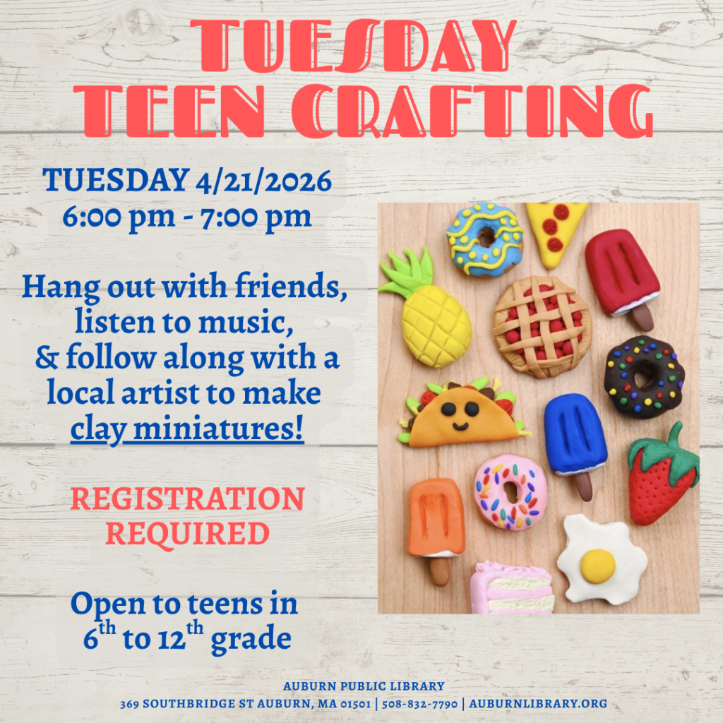 Special Teen Crafting Tuesday, April 21st 6-7 PM Grades 6th-12th Hang out, listen to music, and follow along with a local artist to make clay miniatures