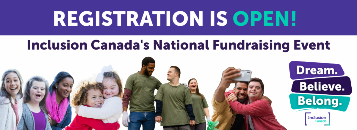 Banner promoting Inclusion Canada’s National Fundraising Event. The graphic features the headline “REGISTRATION IS OPEN!” and the text “Inclusion Canada’s National Fundraising Event.” A diverse group of people, including people with and without visible disabilities, are shown together smiling, embracing, and taking a selfie. On the right, colourful text reads “Dream. Believe. Belong.” with the Inclusion Canada logo below.