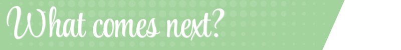 What comes next