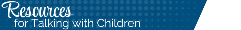 Resources for talking with children
