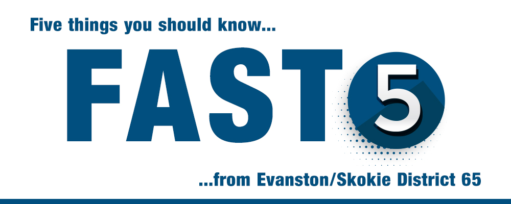 Fast 5 Evanston Skokie District 65