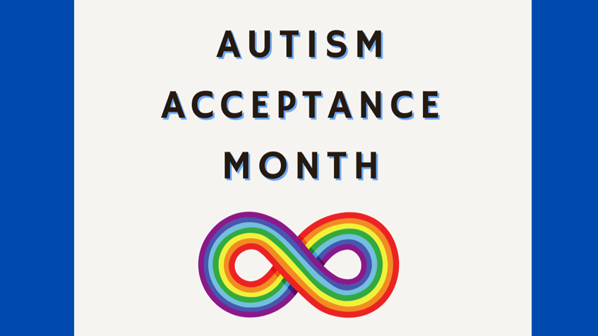 Text reading Autism Acceptance Month with a rainbow infinity sign.
