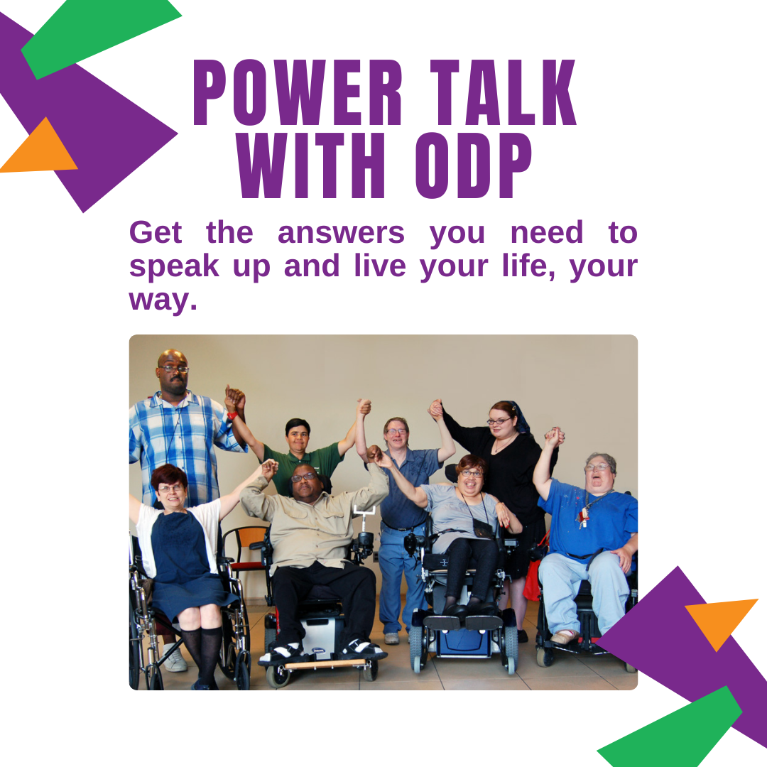 Text above a photo of a smiling group of people holding hands with arms raised some standing some using wheelchairs. Text reads Power Talk with ODP Get the answers you need to speak up and live your life your way.