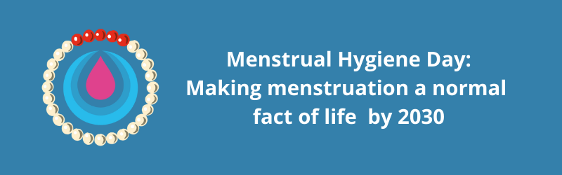 Menstrual Hygiene Day Making menstruation a normal fact of life by 2030.png