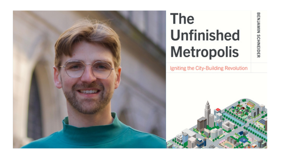 The Unfinished Metropolis by Ben Schneider (photo of Ben)