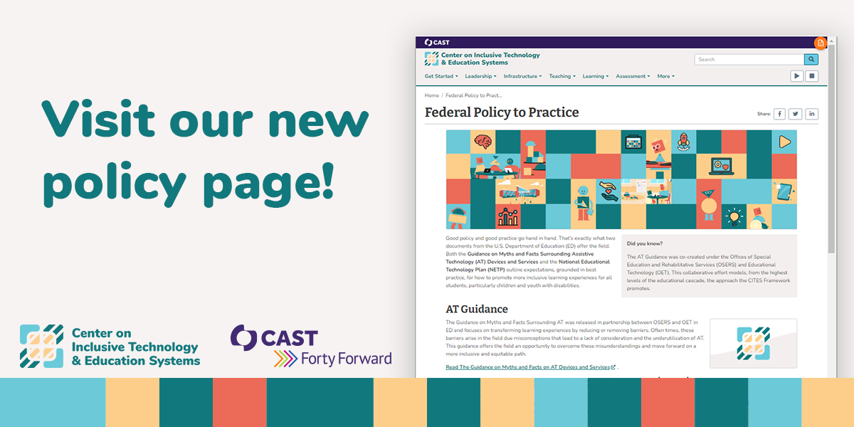 Visit the Center on Inclusive Technology & Education Systems' new policy page! 