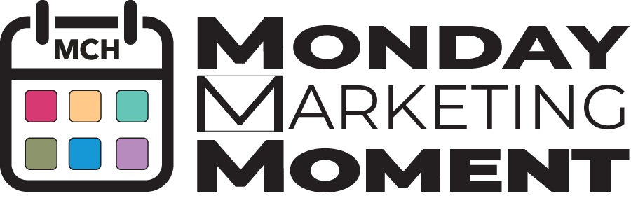 MCH Monday Marketing Moment