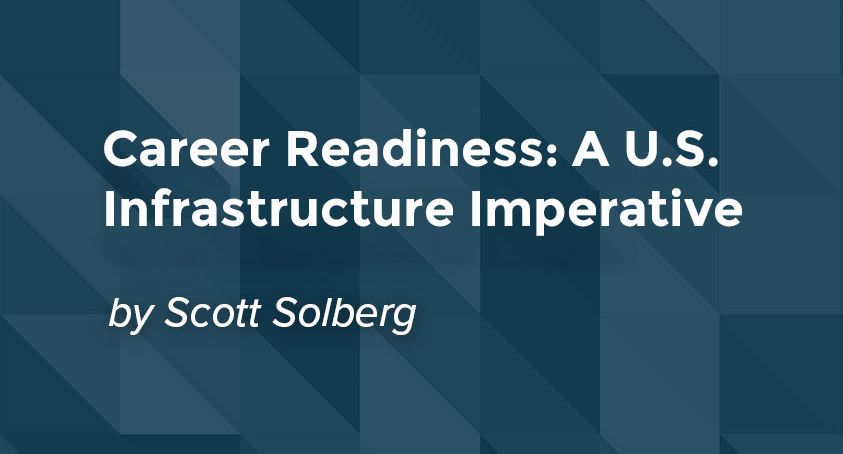Graphic. Text: Career Readiness: A U.S. Infrastructure Imperative. By Scott Solberg.