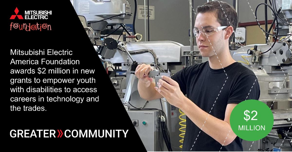 You young white man works measures components in a machine shop. Text reads, Mitsubishi Eletric America Foundation awards $2M in new grants to empowers youth with disabilities to access careers in technology and the trades