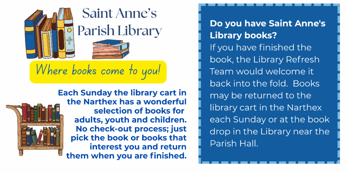 Library cart is in the Narthex each Sunday - choose a book or two and/or return the ones you have.