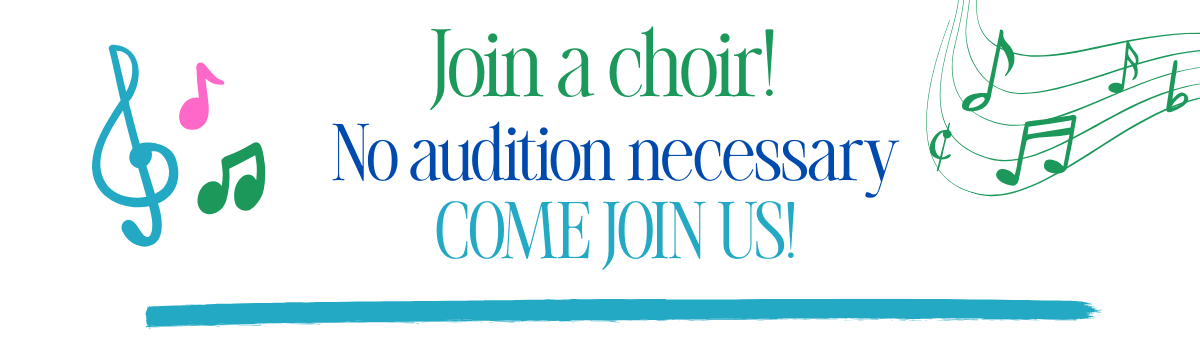 No auditions! Join the choir!