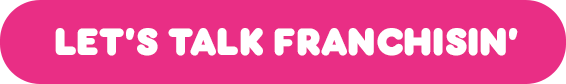 Let's Talk Franchisin'. Click to learn more!
