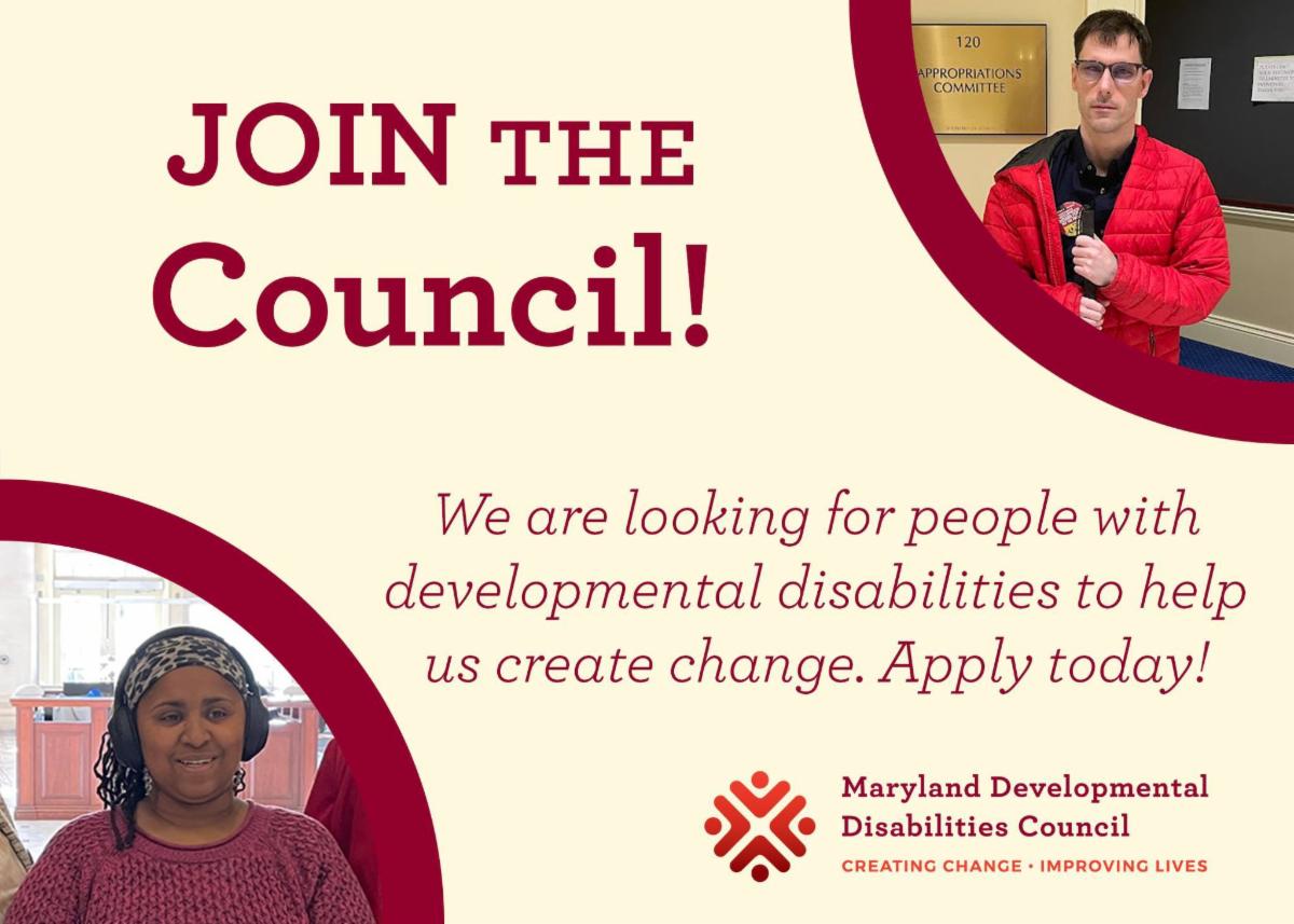 Two people smiling for the camera with the words join the council! and We are looking for people with developmental disabilities who are looking to create change. Apply today!   