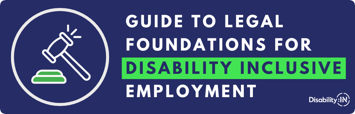 Navy background with white text. Text reads Guide to Legal Foundations for Disability Inclusive Employment. The words Disability Inclusive have an overlay of a green highlighter effect. There is a white icon of a courtroom gavel to left of the text.