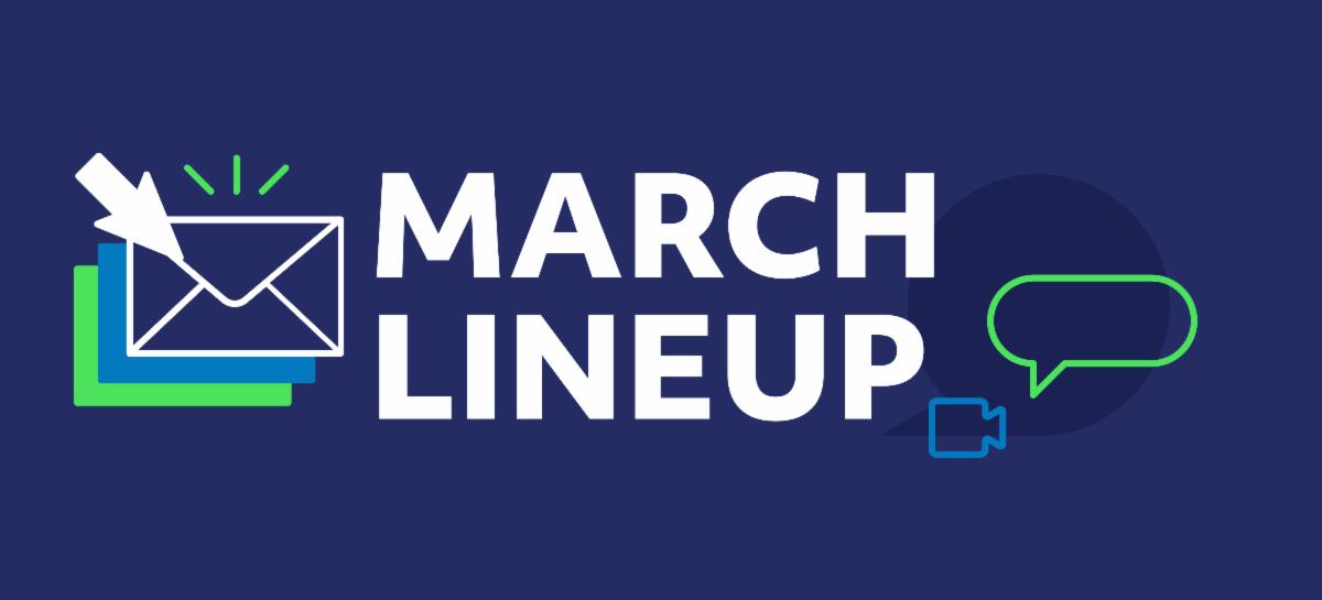 March Lineup in white text against navy background with email and speech bubble icons.