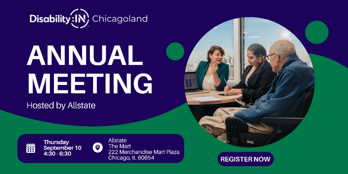 Navy and green background with Disability:IN Chicagoland logo at the top in white and text reading Annual Meeting, hosted by Allstate, Thursday, September 10th, 4:30-6:30pm at The Mart, 222 Merchandise Mart Plaza, Chicago, IL 60654. A photo of three people meeting at a conference table in an office appears on the right side and text reading register now below it.
