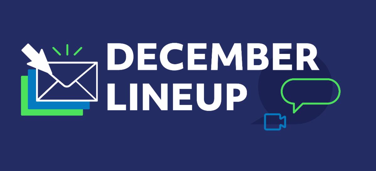 December Lineup. White text against navy blue background with mail and speech bubble icons.