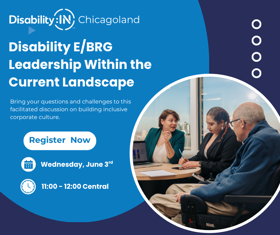 A blue background with the Disability:IN Chicagoland logo at the top and text reading, Disability E/BRG Leadership Within the Current Landscape, bring your questions and challenges to this facilitated discussion on building inclusive corporate leadership. A Register Now button appears below with the date, Wednesday June 3rd, 11:00-12:00 Central. A photo of three people meeting at a table in an office appears to the right. 