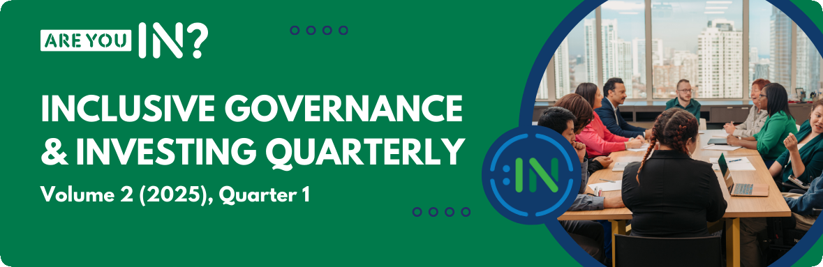 Green background with white text. Text reads inclusive governance and investing quarterly. Volume 2 2025 Quarter 1. To the right is an image of a group of diverse professionals representing various disability identities gather in a meeting.