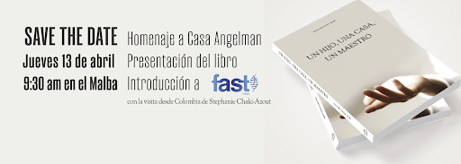 Save the date: April 13th at 9:30am at Malba - a FAST Casa Angelman presentation of the book Un Hijo, Una Casa, Un Maestro