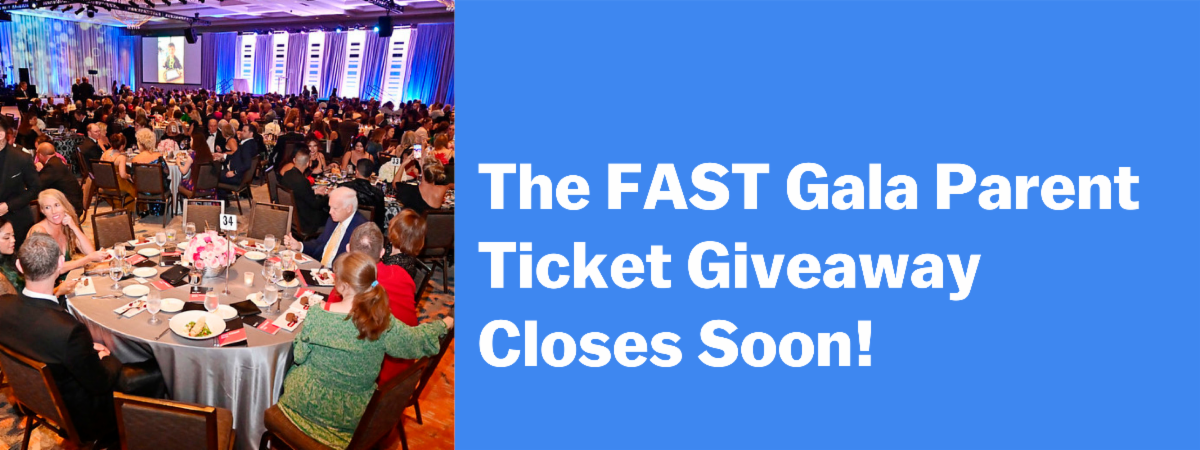 The FAST Gala Parent Ticket Giveaway Closes Soon!