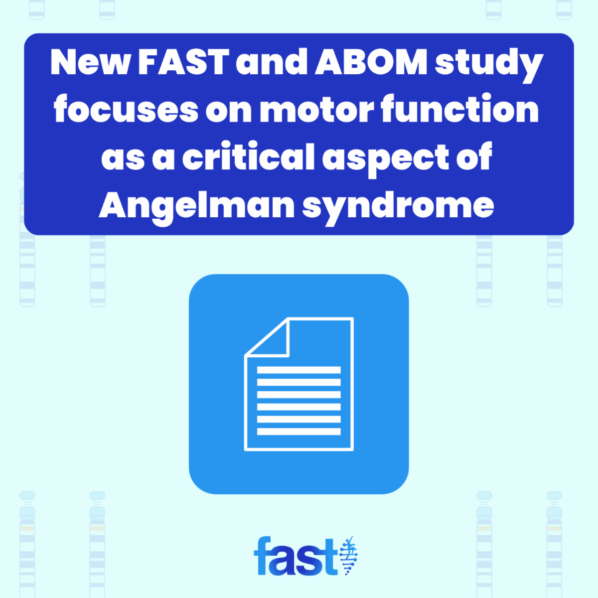 New FAST and ABOM study focuses on motor function as a critical aspect of Angelman syndrome