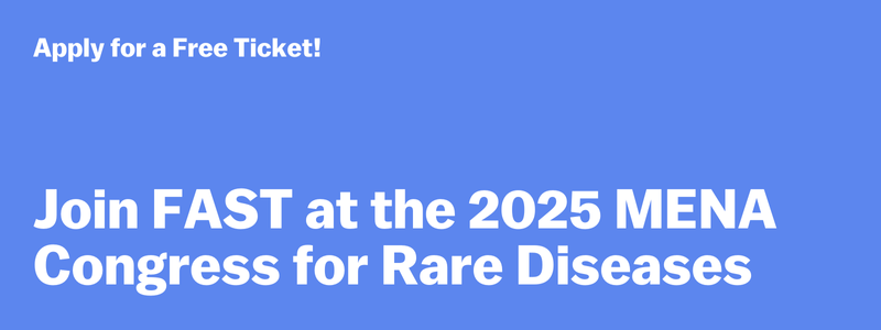 Join FAST at the 2025 MENA Congress for Rare Diseases – Apply for a Free Ticket!