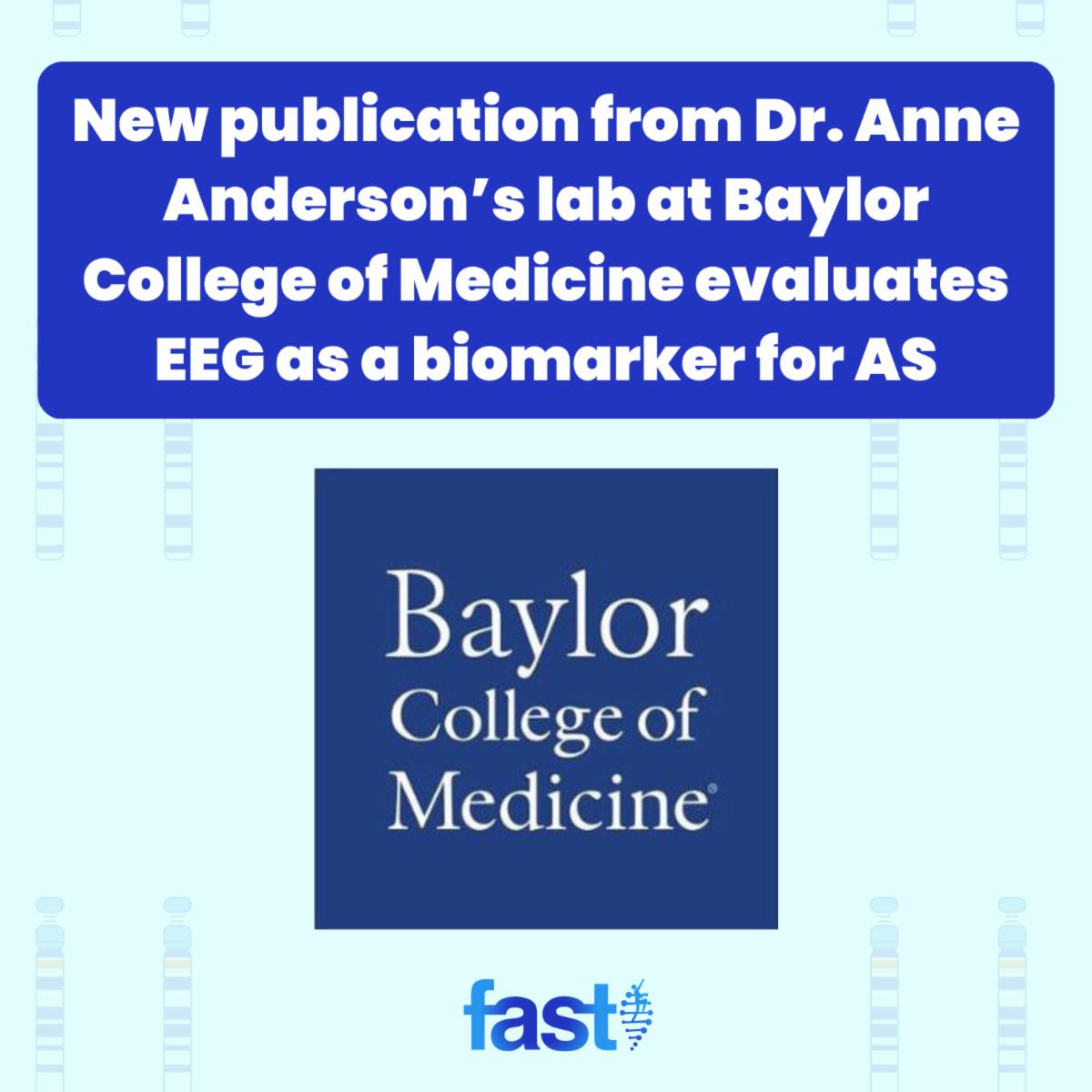 New publication from Dr. Anne Anderson’s lab at Baylor College of Medicine evaluates EEG as a biomarker for AS, with the Baylor College of Medicine logo